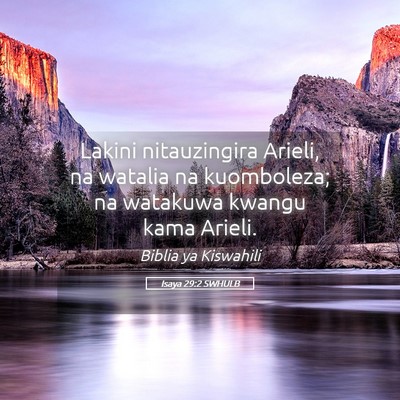 Picture 05 - Isaya 29:2 SWHULB - Lakini nitauzingira Arieli, na watalia na - Bible Verse Picture