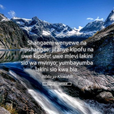 Picture 05 - Isaya 29:9 SWHULB - Shangaeni wenyewe na mjishangae; jifanye kipofu - Bible Verse Picture