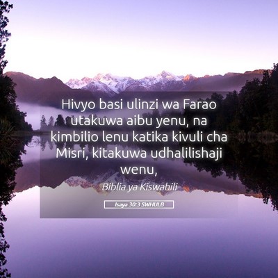 Picture 05 - Isaya 30:3 SWHULB - Hivyo basi ulinzi wa Farao utakuwa aibu yenu, na - Bible Verse Picture