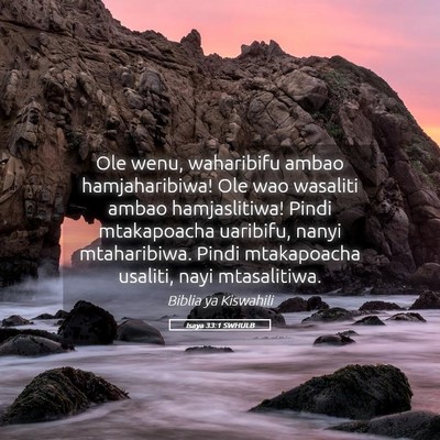 Picture 05 - Isaya 33:1 SWHULB - Ole wenu, waharibifu ambao hamjaharibiwa! Ole wao - Bible Verse Picture
