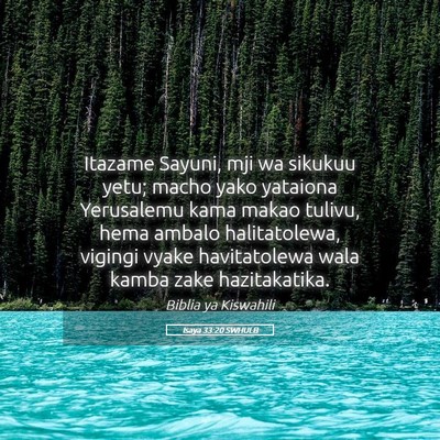 Picture 05 - Isaya 33:20 SWHULB - Itazame Sayuni, mji wa sikukuu yetu; macho yako - Bible Verse Picture