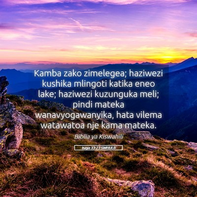Picture 05 - Isaya 33:23 SWHULB - Kamba zako zimelegea; haziwezi kushika mlingoti - Bible Verse Picture