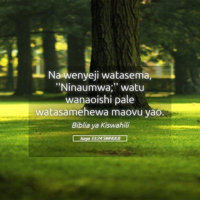 Picture 05 - Isaya 33:24 SWHULB - Na wenyeji watasema, ''Ninaumwa;'' watu wanaoishi - Bible Verse Picture