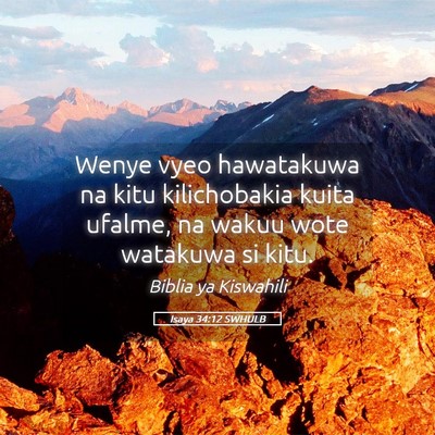 Picture 05 - Isaya 34:12 SWHULB - Wenye vyeo hawatakuwa na kitu kilichobakia kuita - Bible Verse Picture
