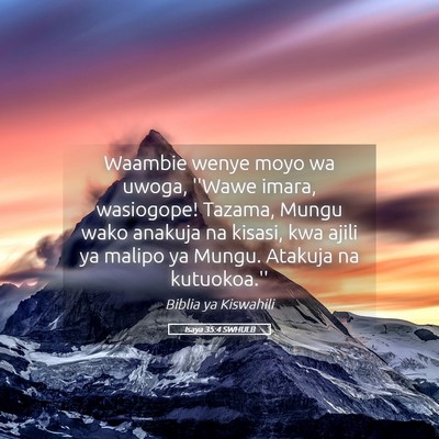 Picture 05 - Isaya 35:4 SWHULB - Waambie wenye moyo wa uwoga, ''Wawe imara, - Bible Verse Picture