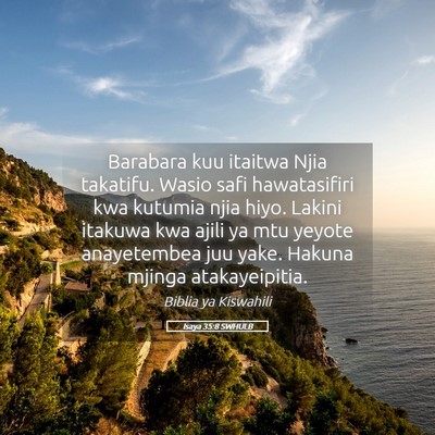 Picture 05 - Isaya 35:8 SWHULB - Barabara kuu itaitwa Njia takatifu. Wasio safi - Bible Verse Picture