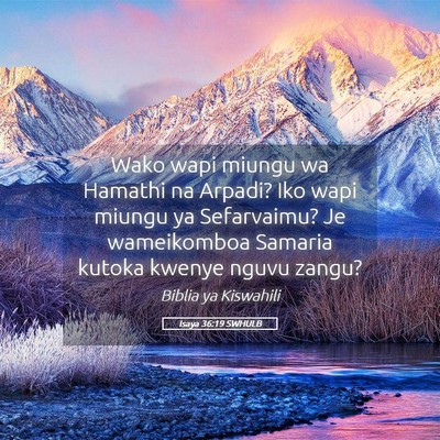 Picture 05 - Isaya 36:19 SWHULB - Wako wapi miungu wa Hamathi na Arpadi? Iko wapi - Bible Verse Picture