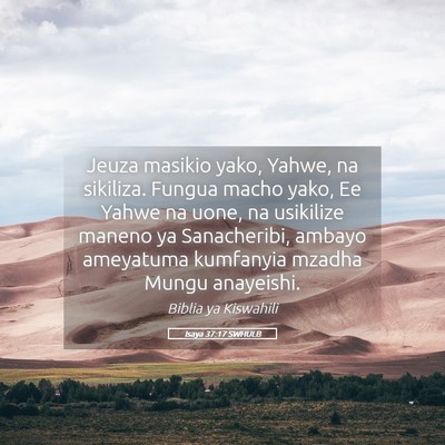 Picture 05 - Isaya 37:17 SWHULB - Jeuza masikio yako, Yahwe, na sikiliza. Fungua - Bible Verse Picture