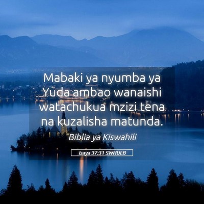 Picture 05 - Isaya 37:31 SWHULB - Mabaki ya nyumba ya Yuda ambao wanaishi - Bible Verse Picture