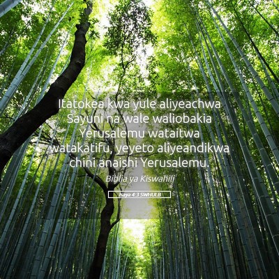 Picture 05 - Isaya 4:3 SWHULB - Itatokea kwa yule aliyeachwa Sayuni na wale - Bible Verse Picture