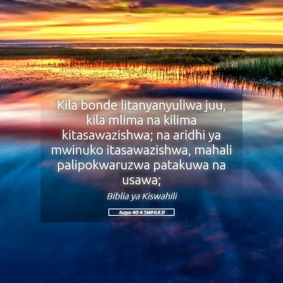 Picture 05 - Isaya 40:4 SWHULB - Kila bonde litanyanyuliwa juu, kila mlima na - Bible Verse Picture