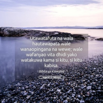Picture 05 - Isaya 41:12 SWHULB - Utawatafuta na wala hautawapata wale wanaopingana - Bible Verse Picture