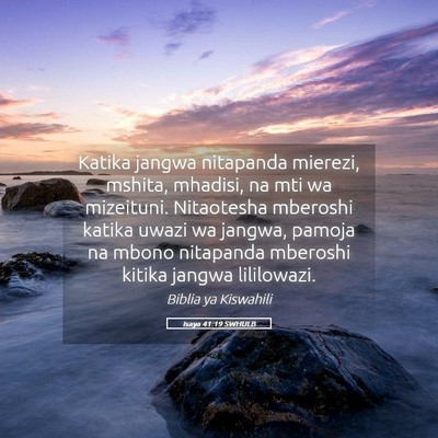 Picture 05 - Isaya 41:19 SWHULB - Katika jangwa nitapanda mierezi, mshita, mhadisi, - Bible Verse Picture
