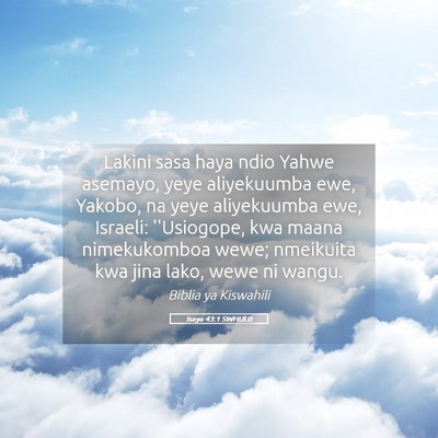 Picture 05 - Isaya 43:1 SWHULB - Lakini sasa haya ndio Yahwe asemayo, yeye - Bible Verse Picture