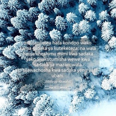 Picture 05 - Isaya 43:23 SWHULB - Haujaniletea hata kondoo wako kama sadaka ya - Bible Verse Picture