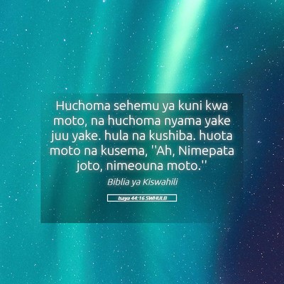 Picture 05 - Isaya 44:16 SWHULB - Huchoma sehemu ya kuni kwa moto, na huchoma nyama - Bible Verse Picture