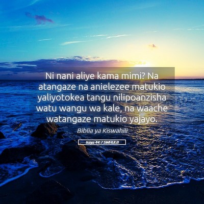 Picture 05 - Isaya 44:7 SWHULB - Ni nani aliye kama mimi? Na atangaze na anielezee - Bible Verse Picture