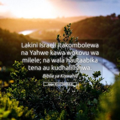 Picture 05 - Isaya 45:17 SWHULB - Lakini Israeli itakombolewa na Yahwe kawa wokovu - Bible Verse Picture