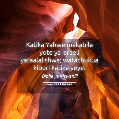 Picture 05 - Isaya 45:25 SWHULB - Katika Yahwe makabila yote ya Israeli - Bible Verse Picture