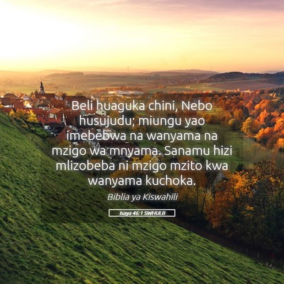 Picture 05 - Isaya 46:1 SWHULB - Beli huaguka chini, Nebo husujudu; miungu yao - Bible Verse Picture