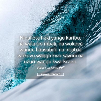 Picture 05 - Isaya 46:13 SWHULB - Ninaileta haki yangu karibu; na wala sio mbali, - Bible Verse Picture