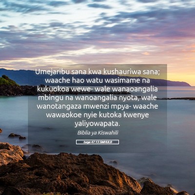 Picture 05 - Isaya 47:13 SWHULB - Umejaribu sana kwa kushauriwa sana; waache hao - Bible Verse Picture