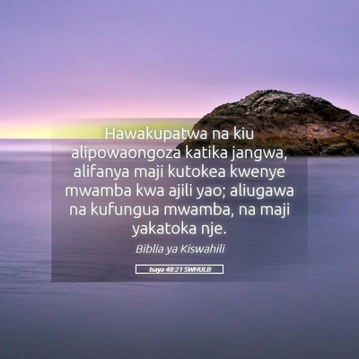 Picture 05 - Isaya 48:21 SWHULB - Hawakupatwa na kiu alipowaongoza katika jangwa, - Bible Verse Picture