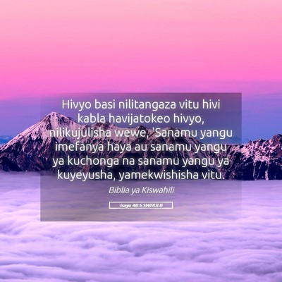 Picture 05 - Isaya 48:5 SWHULB - Hivyo basi nilitangaza vitu hivi kabla - Bible Verse Picture