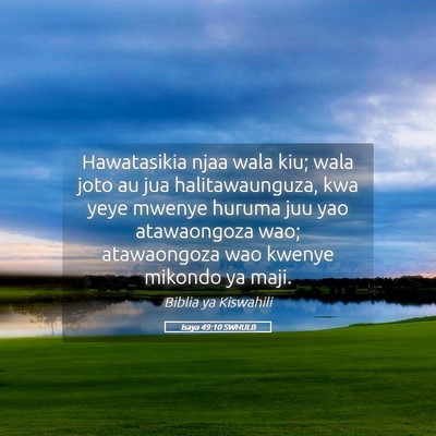 Picture 05 - Isaya 49:10 SWHULB - Hawatasikia njaa wala kiu; wala joto au jua - Bible Verse Picture