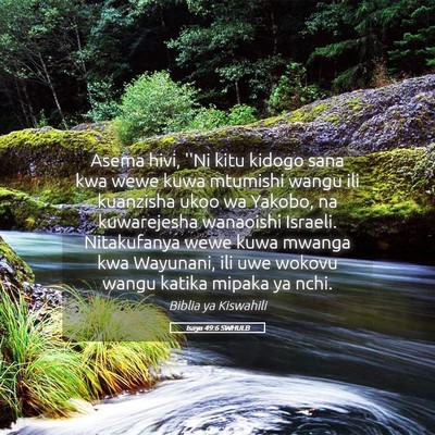 Picture 05 - Isaya 49:6 SWHULB - Asema hivi, ''Ni kitu kidogo sana kwa wewe kuwa - Bible Verse Picture