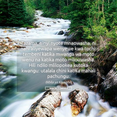 Picture 05 - Isaya 50:11 SWHULB - Tazama, ninyi nyote mnaowasha, ni nani aliyewapa - Bible Verse Picture