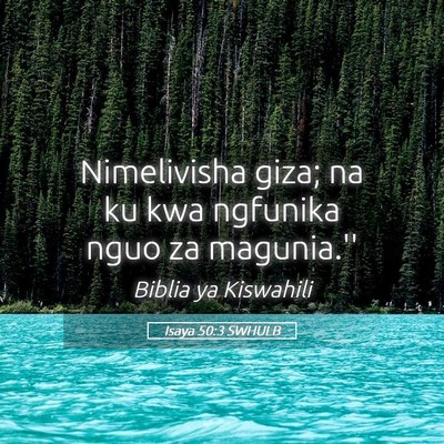 Picture 05 - Isaya 50:3 SWHULB - Nimelivisha giza; na ku kwa ngfunika nguo za - Bible Verse Picture