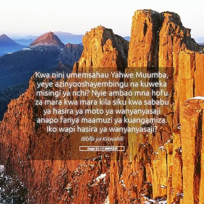 Picture 05 - Isaya 51:13 SWHULB - Kwa nini umemsahau Yahwe Muumba, yeye - Bible Verse Picture