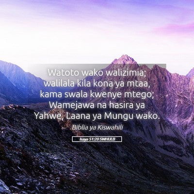 Picture 05 - Isaya 51:20 SWHULB - Watoto wako walizimia; walilala kila kona ya - Bible Verse Picture