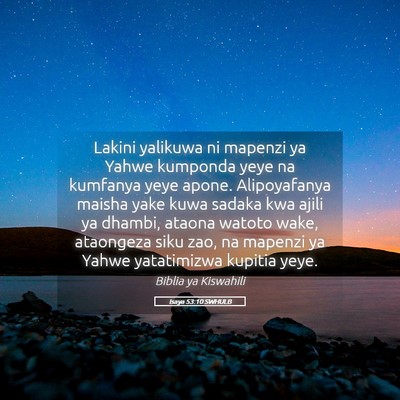 Picture 05 - Isaya 53:10 SWHULB - Lakini yalikuwa ni mapenzi ya Yahwe kumponda yeye - Bible Verse Picture