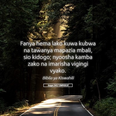 Picture 05 - Isaya 54:2 SWHULB - Fanya hema lako kuwa kubwa na tawanya mapazia - Bible Verse Picture