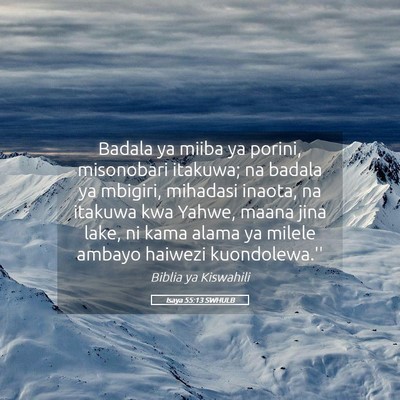 Picture 05 - Isaya 55:13 SWHULB - Badala ya miiba ya porini, misonobari itakuwa; na - Bible Verse Picture