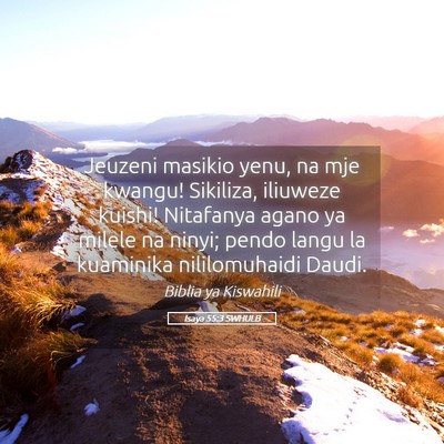 Picture 05 - Isaya 55:3 SWHULB - Jeuzeni masikio yenu, na mje kwangu! Sikiliza, - Bible Verse Picture