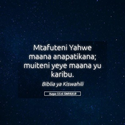 Picture 05 - Isaya 55:6 SWHULB - Mtafuteni Yahwe maana anapatikana; muiteni yeye - Bible Verse Picture