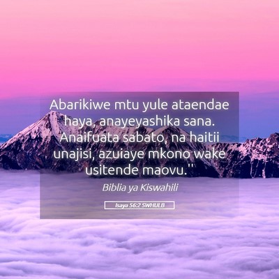 Picture 05 - Isaya 56:2 SWHULB - Abarikiwe mtu yule ataendae haya, anayeyashika - Bible Verse Picture