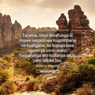 Picture 05 - Isaya 58:4 SWHULB - Tazama, ninyi mnafunga ili muwe wepesi wa - Bible Verse Picture