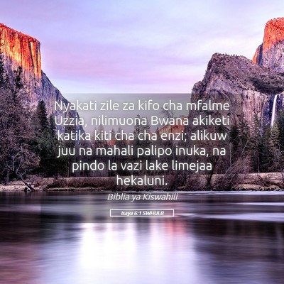 Picture 05 - Isaya 6:1 SWHULB - Nyakati zile za kifo cha mfalme Uzzia, nilimuona - Bible Verse Picture