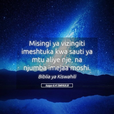 Picture 05 - Isaya 6:4 SWHULB - Misingi ya vizingiti imeshtuka kwa sauti ya mtu - Bible Verse Picture