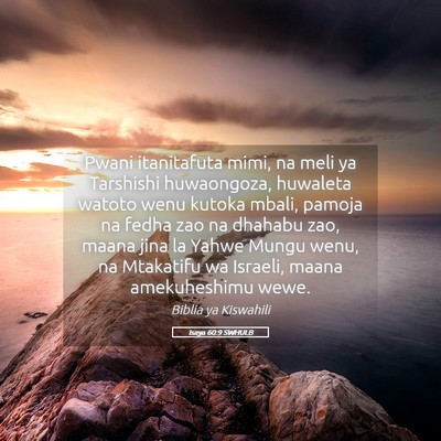 Picture 05 - Isaya 60:9 SWHULB - Pwani itanitafuta mimi, na meli ya Tarshishi - Bible Verse Picture