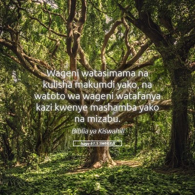 Picture 05 - Isaya 61:5 SWHULB - Wageni watasimama na kulisha makumdi yako, na - Bible Verse Picture