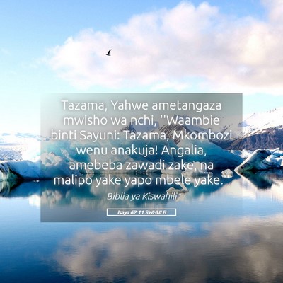 Picture 05 - Isaya 62:11 SWHULB - Tazama, Yahwe ametangaza mwisho wa nchi, - Bible Verse Picture