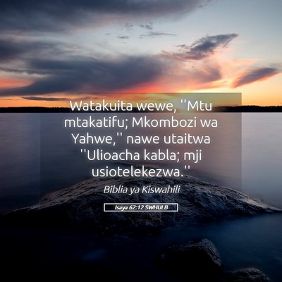 Picture 05 - Isaya 62:12 SWHULB - Watakuita wewe, ''Mtu mtakatifu; Mkombozi wa - Bible Verse Picture