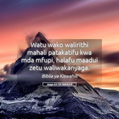 Picture 05 - Isaya 63:18 SWHULB - Watu wako walirithi mahali patakatifu kwa mda - Bible Verse Picture
