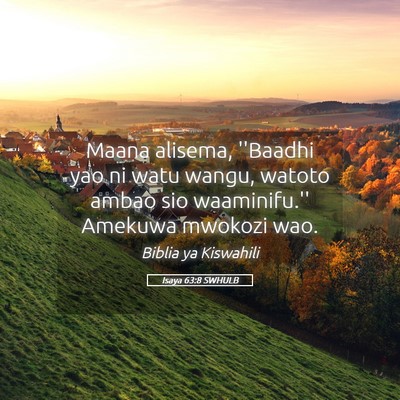 Picture 05 - Isaya 63:8 SWHULB - Maana alisema, ''Baadhi yao ni watu wangu, watoto - Bible Verse Picture