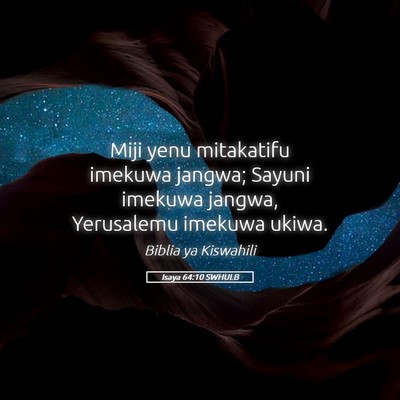Picture 05 - Isaya 64:10 SWHULB - Miji yenu mitakatifu imekuwa jangwa; Sayuni - Bible Verse Picture